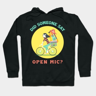 Did Someone Say Open Mic? Hoodie